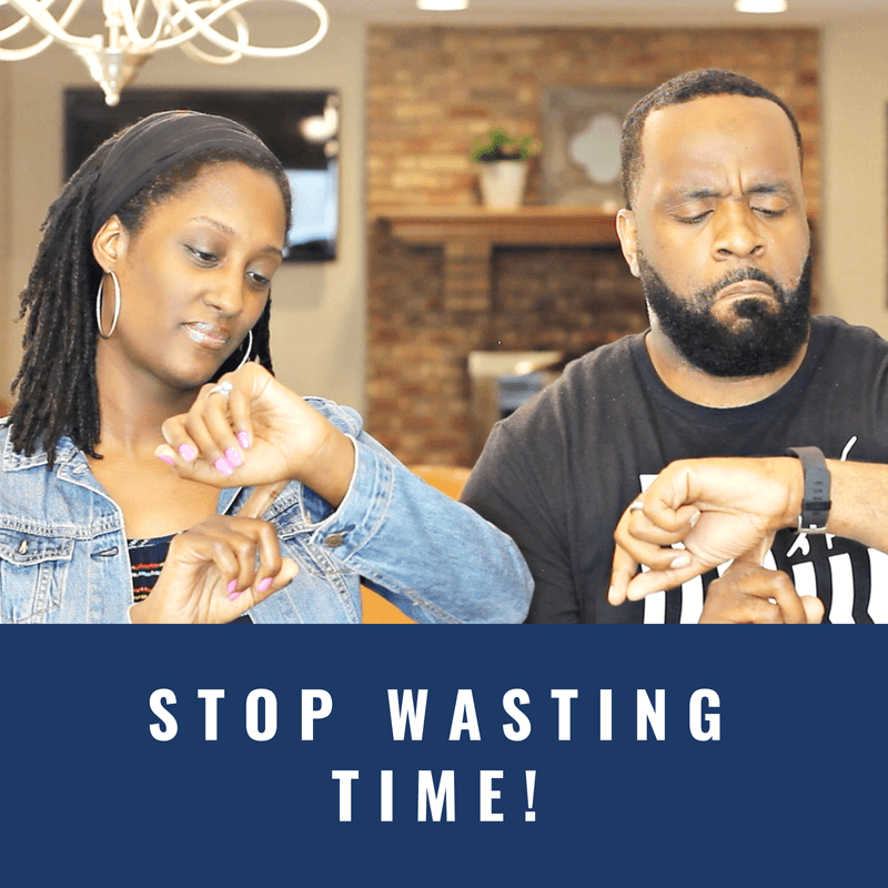 Stop Wasting Time!