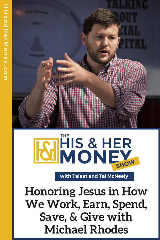 Honoring Jesus in How We Work, Earn, Spend, Save, & Give with Michael Rhodes