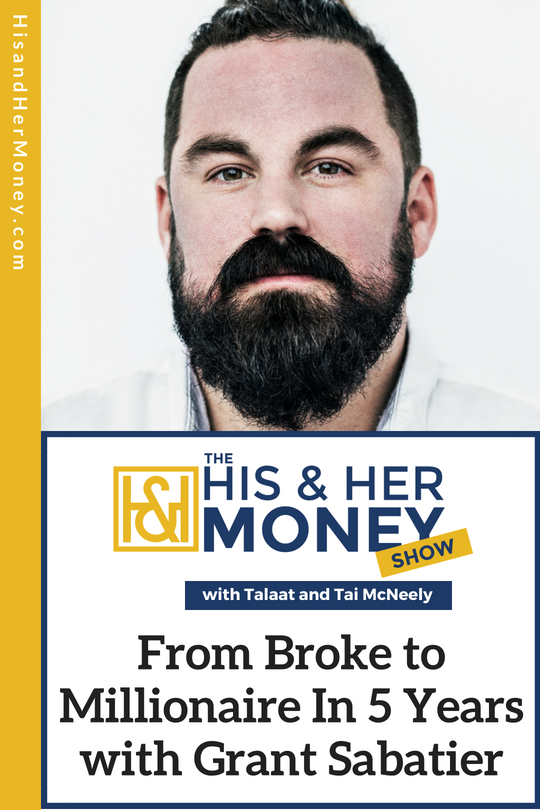 From Broke to Millionaire In 5 Years with Grant Sabatier