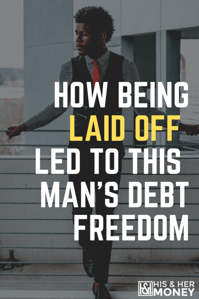 How Being Laid Off Led To This Man's Debt Freedom