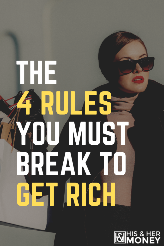 The Four Rules You Must Break To Get Rich 