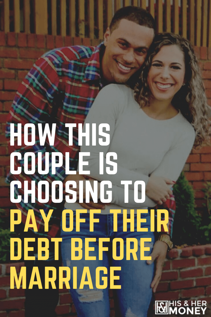 How This Couple Is Choosing To Pay Off Their Debt Before Marriage His And Her Money 